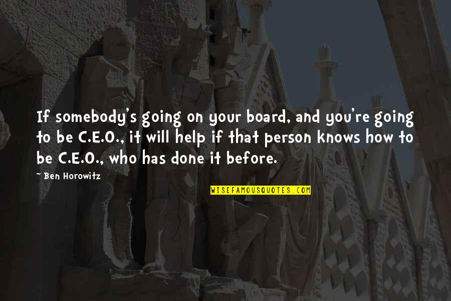 O.c Quotes By Ben Horowitz: If somebody's going on your board, and you're