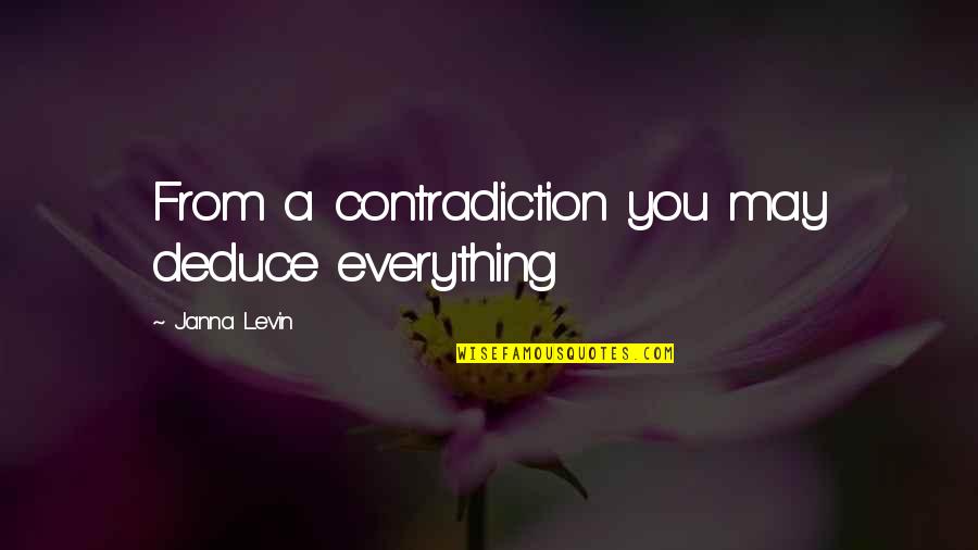 O.c Quotes By Janna Levin: From a contradiction you may deduce everything