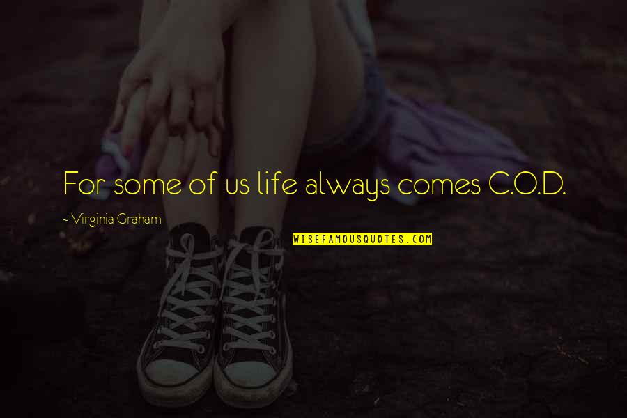 O.c Quotes By Virginia Graham: For some of us life always comes C.O.D.