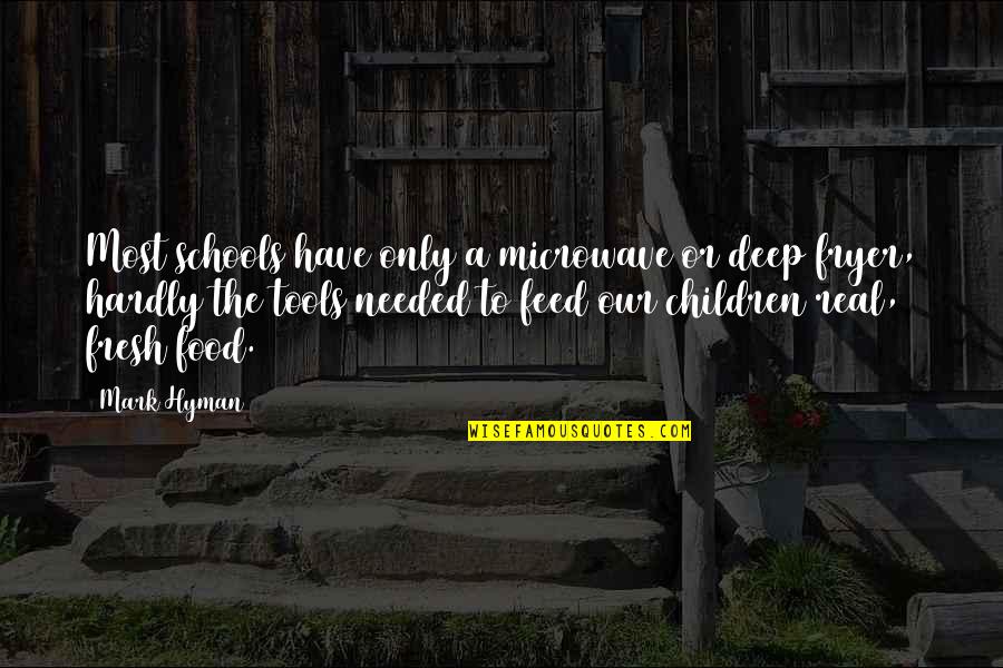 O Corvo Quotes By Mark Hyman: Most schools have only a microwave or deep
