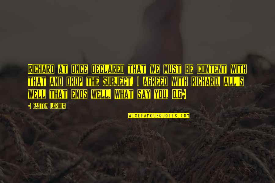 O.g Quotes By Gaston Leroux: Richard at once declared that we must be O.g Quotes By Gaston Leroux: Richard at once declared that we must be