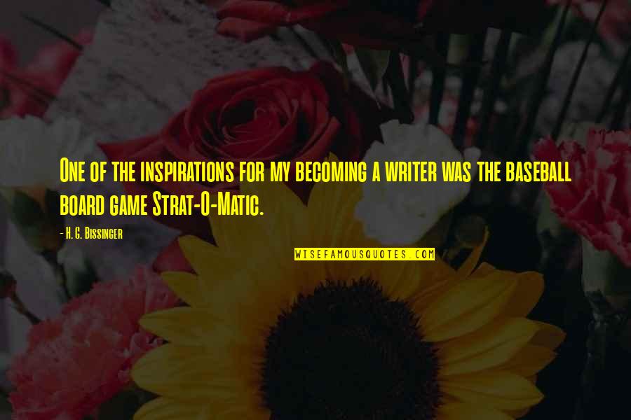 O.g Quotes By H. G. Bissinger: One of the inspirations for my becoming a O.g Quotes By H. G. Bissinger: One of the inspirations for my becoming a