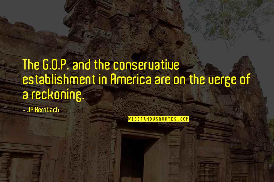 O.g Quotes By JP Bernbach: The G.O.P. and the conservative establishment in America O.g Quotes By JP Bernbach: The G.O.P. and the conservative establishment in America