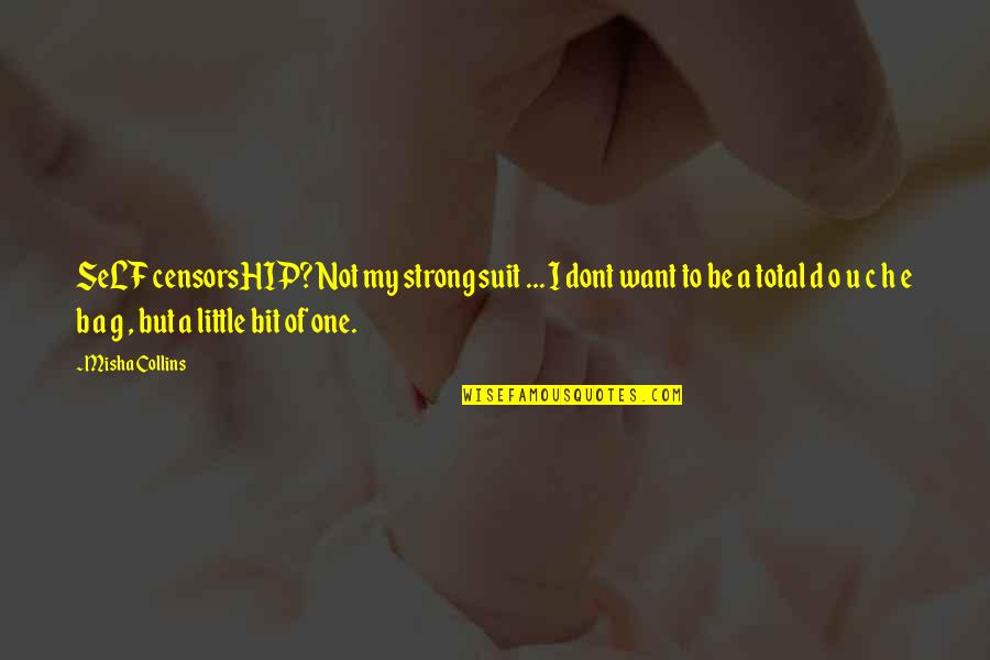 O.g Quotes By Misha Collins: SeLF censorsHIP? Not my strong suit ... I O.g Quotes By Misha Collins: SeLF censorsHIP? Not my strong suit ... I