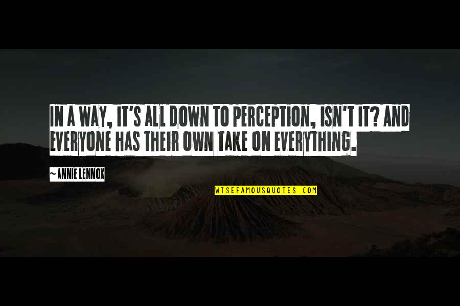 O Heroi Perdido Quotes By Annie Lennox: In a way, it's all down to perception,