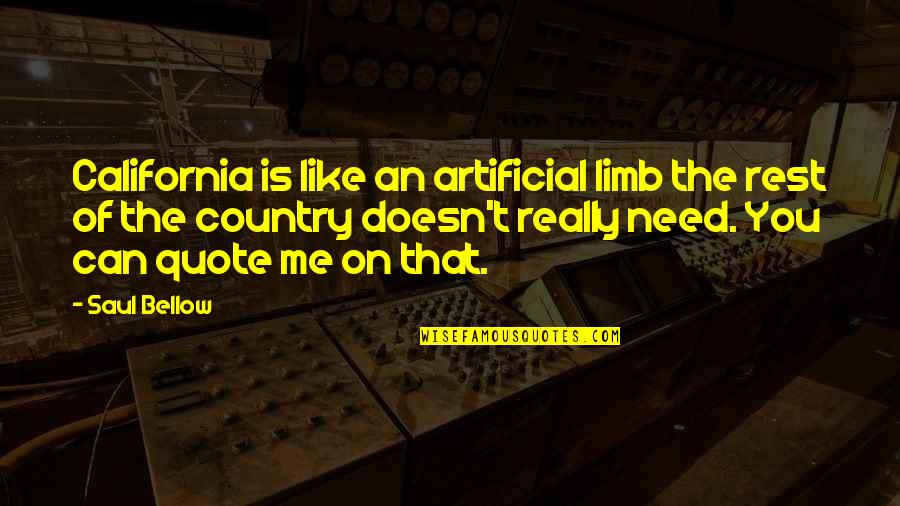 O Heroi Perdido Quotes By Saul Bellow: California is like an artificial limb the rest O Heroi Perdido Quotes By Saul Bellow: California is like an artificial limb the rest