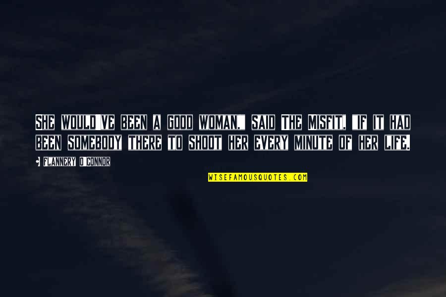 O Humor Quotes By Flannery O'Connor: She would've been a good woman," said The