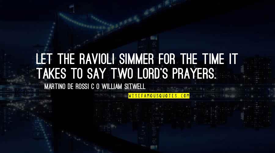 O Humor Quotes By Martino De Rossi C O William Sitwell: Let the ravioli simmer for the time it
