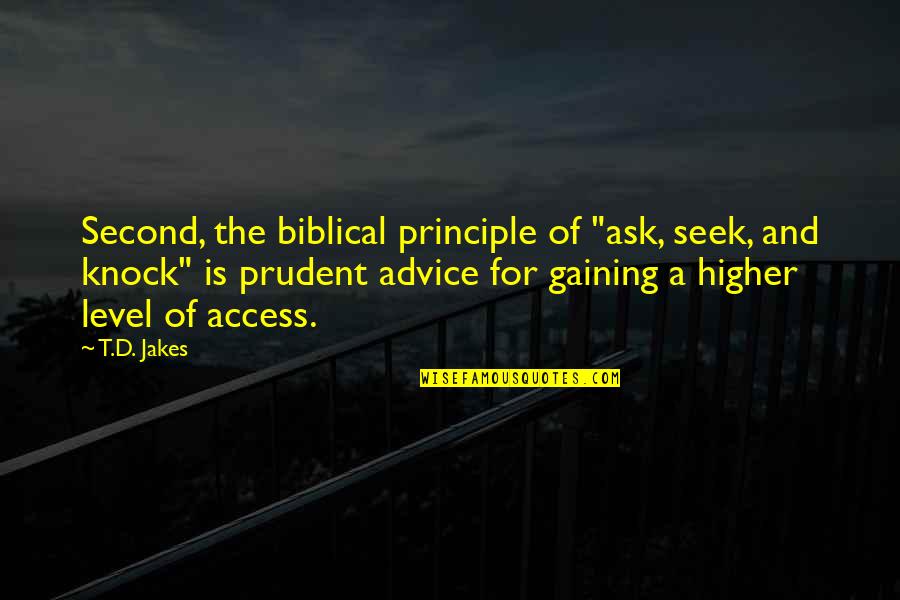 O Level Quotes By T.D. Jakes: Second, the biblical principle of "ask, seek, and