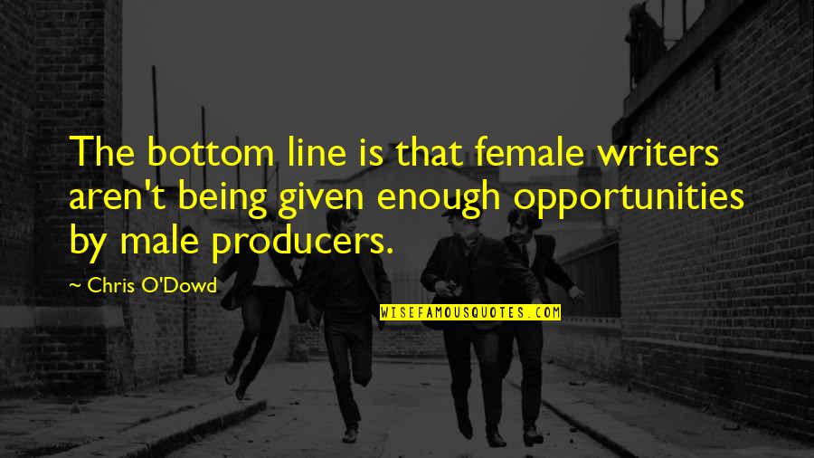 O Line Quotes By Chris O'Dowd: The bottom line is that female writers aren't