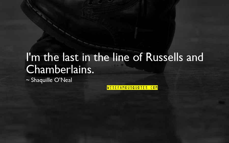O Line Quotes By Shaquille O'Neal: I'm the last in the line of Russells
