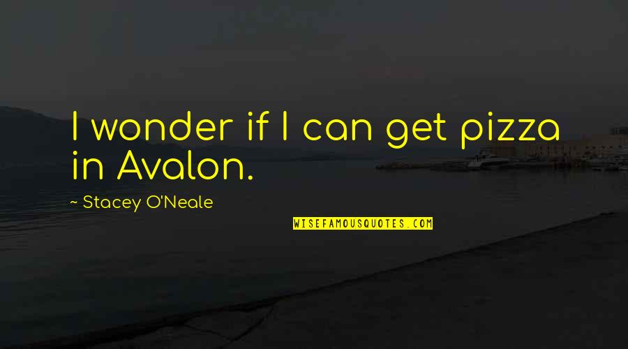 O Line Quotes By Stacey O'Neale: I wonder if I can get pizza in