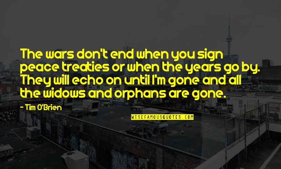 O M Quotes By Tim O'Brien: The wars don't end when you sign peace