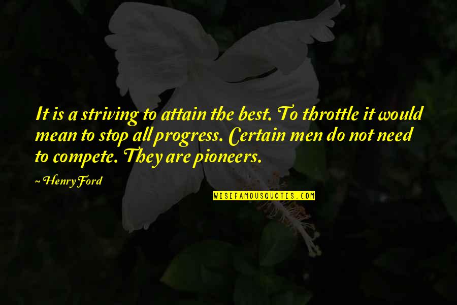 O Pioneers Quotes By Henry Ford: It is a striving to attain the best.