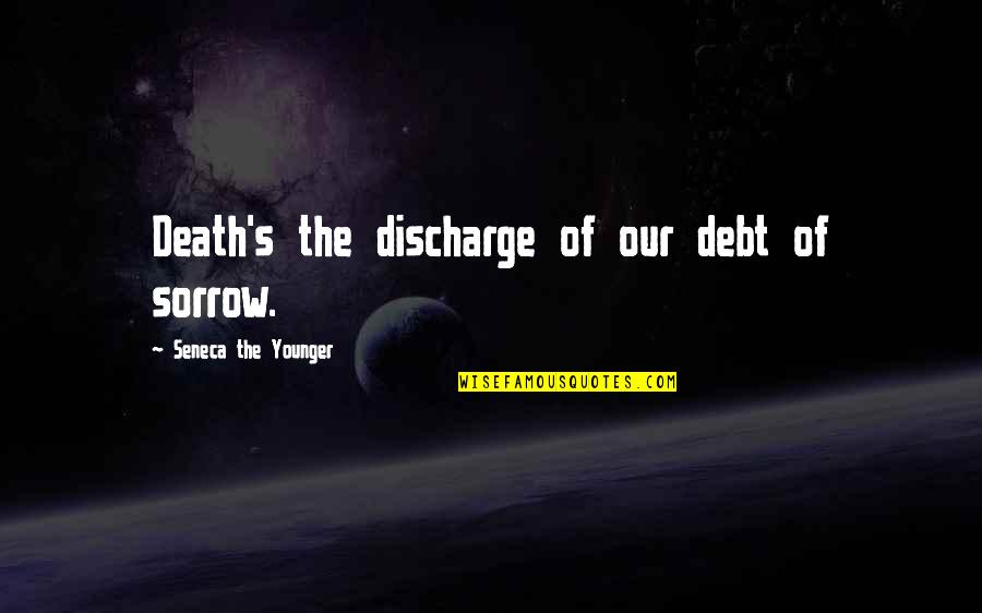 O Que Eh Quote Quotes By Seneca The Younger: Death's the discharge of our debt of sorrow.