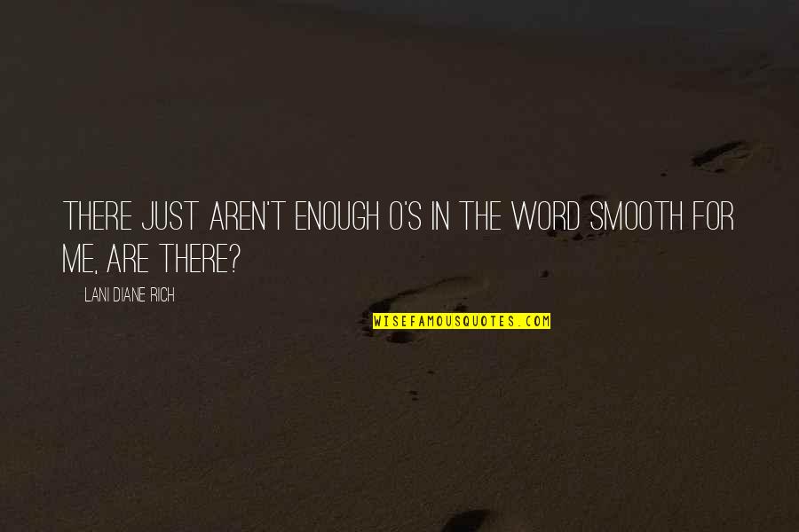 O S T Quotes By Lani Diane Rich: There just aren't enough o's in the word
