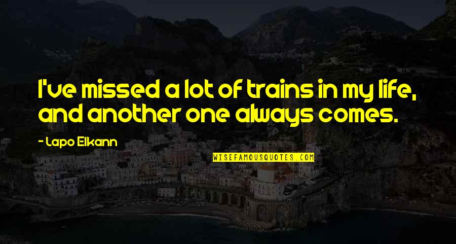 O Senhor Dos Aneis Quotes By Lapo Elkann: I've missed a lot of trains in my