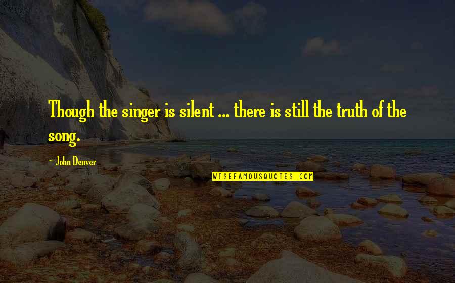 O Significado Da Pascoa Quotes By John Denver: Though the singer is silent ... there is