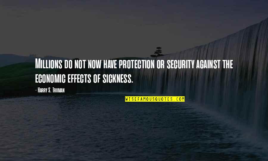 O Silencio Quotes By Harry S. Truman: Millions do not now have protection or security