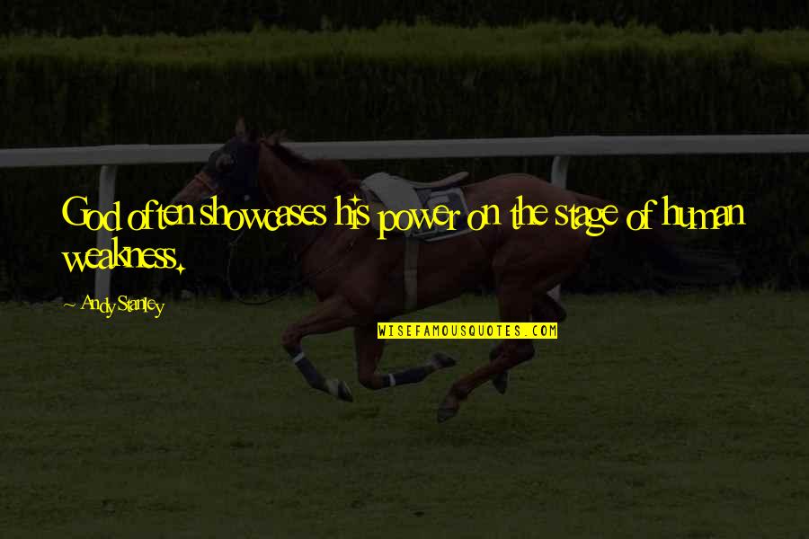 O Spengler Quotes By Andy Stanley: God often showcases his power on the stage