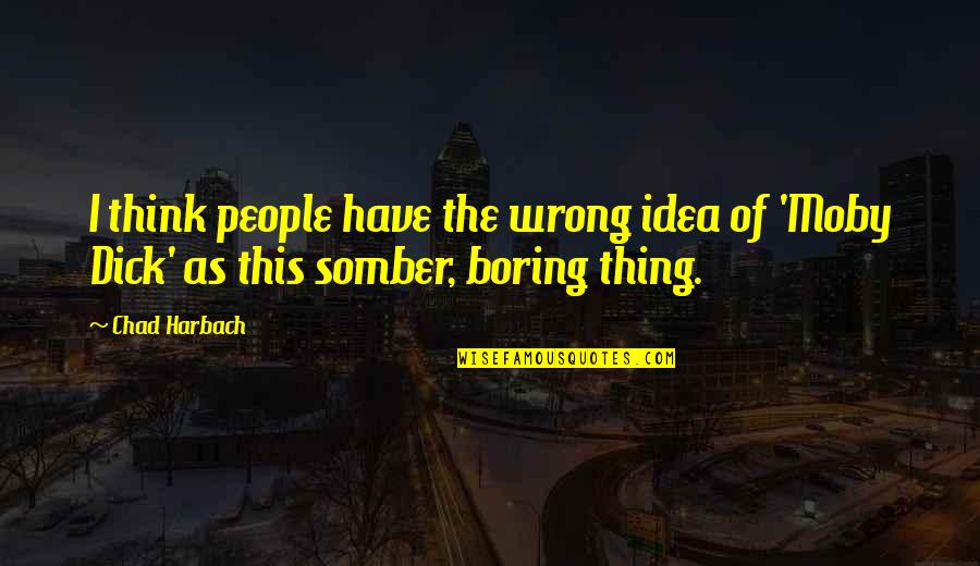 O Taric Zagorje Quotes By Chad Harbach: I think people have the wrong idea of