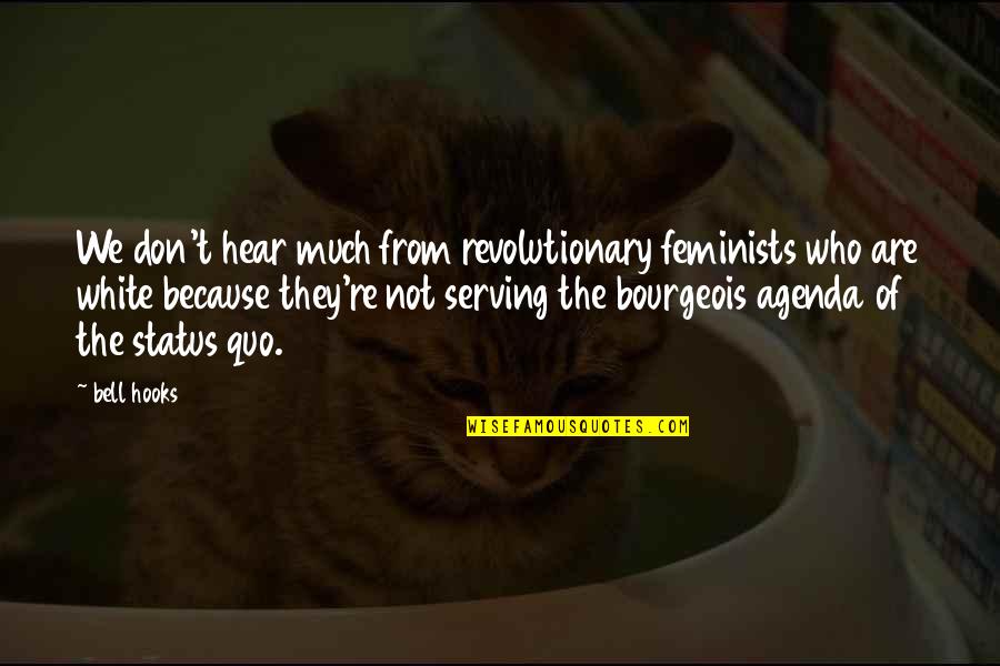 O Tempo E O Vento Quotes By Bell Hooks: We don't hear much from revolutionary feminists who