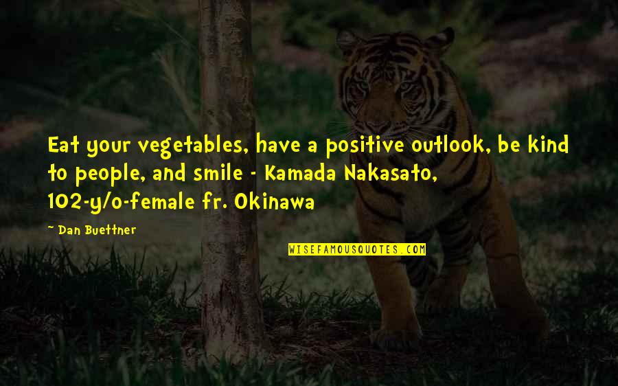 O Zone Quotes By Dan Buettner: Eat your vegetables, have a positive outlook, be O Zone Quotes By Dan Buettner: Eat your vegetables, have a positive outlook, be
