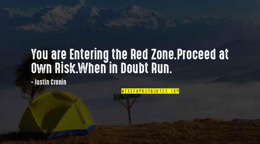 O Zone Quotes By Justin Cronin: You are Entering the Red Zone.Proceed at Own