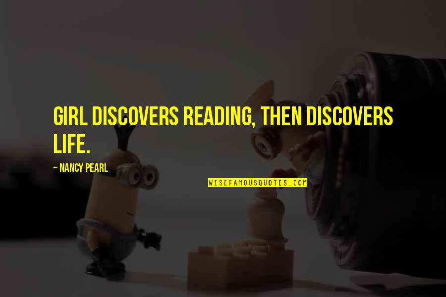 Oa Recovery Quotes By Nancy Pearl: Girl discovers reading, then discovers life.