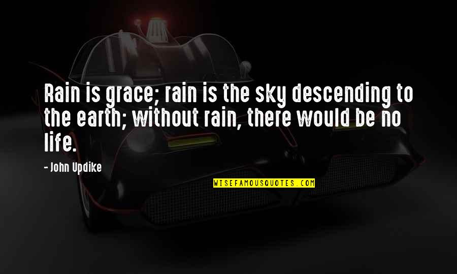 Oaf Crossword Quotes By John Updike: Rain is grace; rain is the sky descending