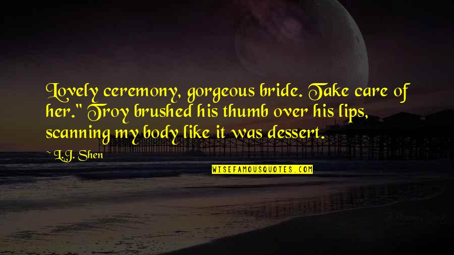 Oafe Quotes By L.J. Shen: Lovely ceremony, gorgeous bride. Take care of her." Oafe Quotes By L.J. Shen: Lovely ceremony, gorgeous bride. Take care of her."
