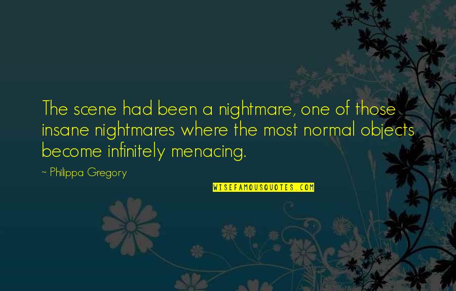 Oafish Quotes By Philippa Gregory: The scene had been a nightmare, one of