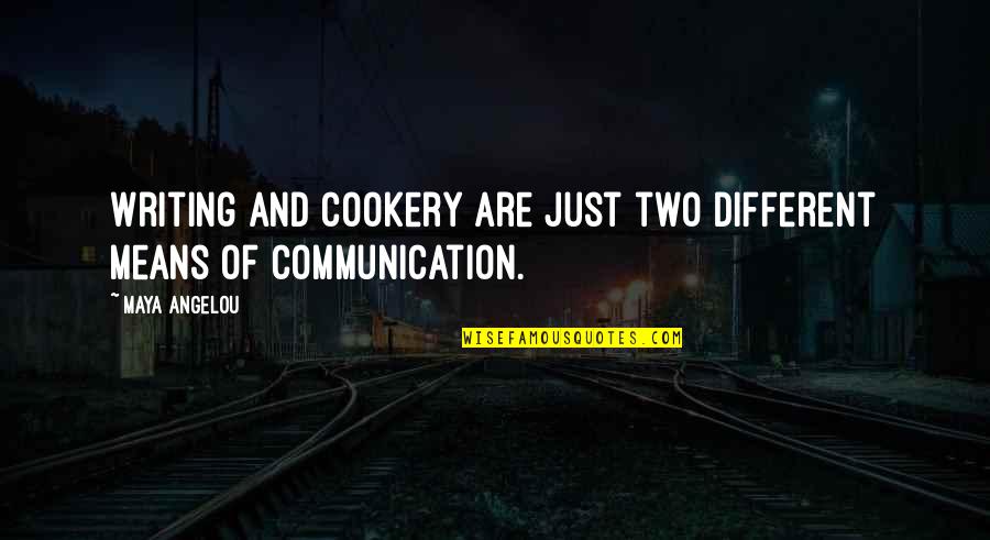 Oahu Quotes By Maya Angelou: Writing and cookery are just two different means