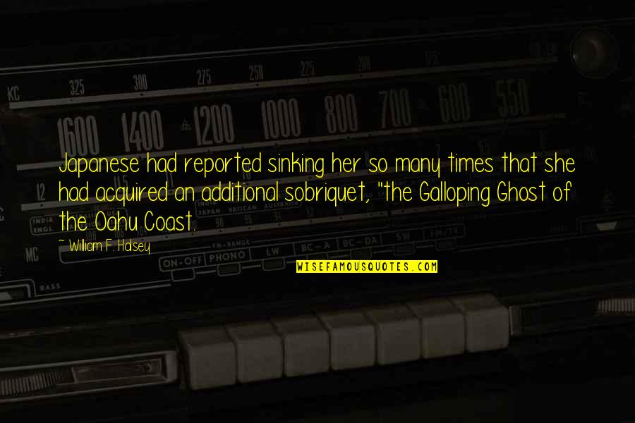 Oahu Quotes By William F. Halsey: Japanese had reported sinking her so many times