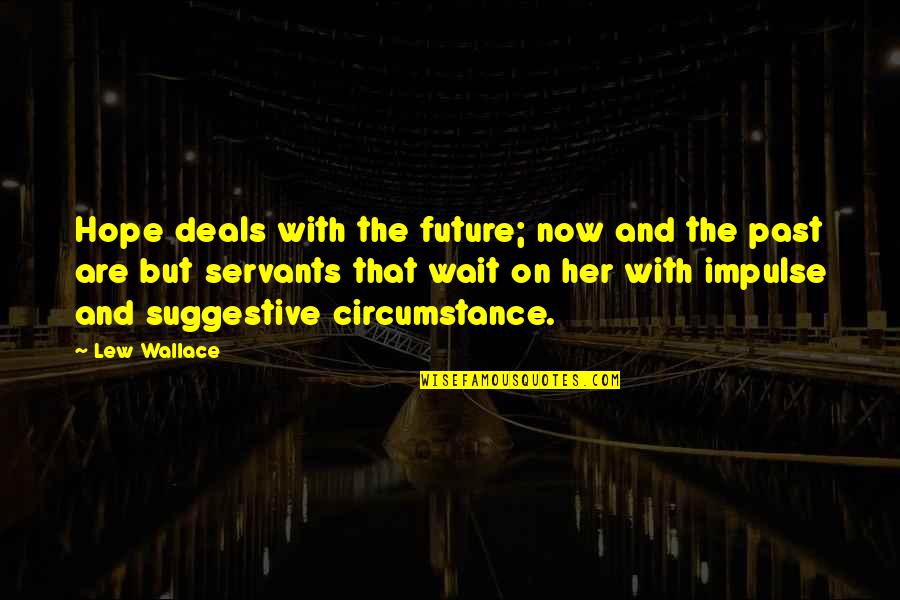 Oak Flooring Quotes By Lew Wallace: Hope deals with the future; now and the