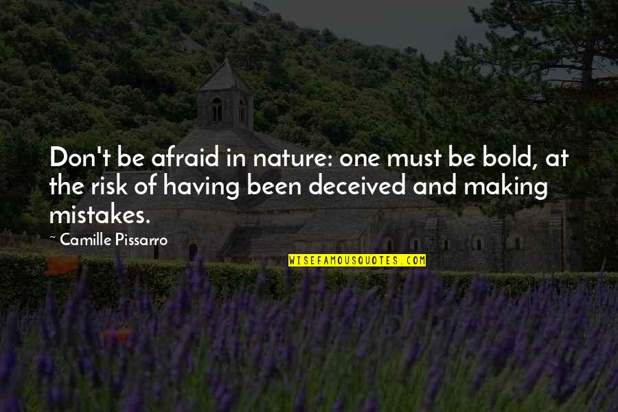 Oak Tree Inspirational Quotes By Camille Pissarro: Don't be afraid in nature: one must be