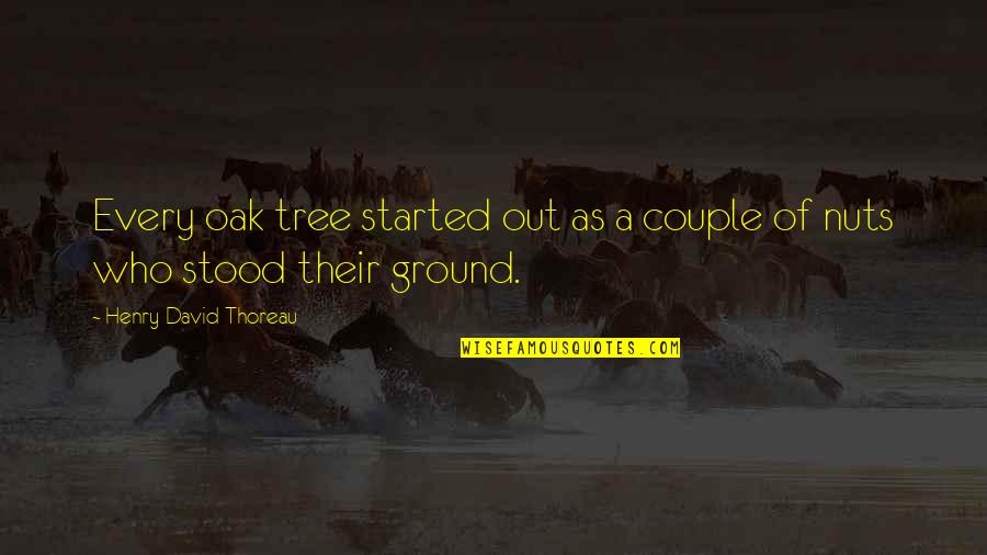 Oak Tree Quotes By Henry David Thoreau: Every oak tree started out as a couple