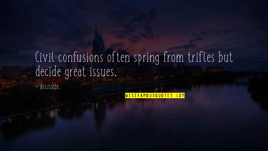 Oakmont Country Club Quotes By Aristotle.: Civil confusions often spring from trifles but decide