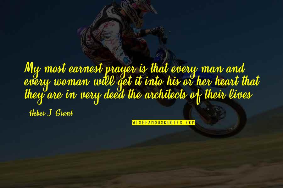 Oanh Ung Quotes By Heber J. Grant: My most earnest prayer is that every man