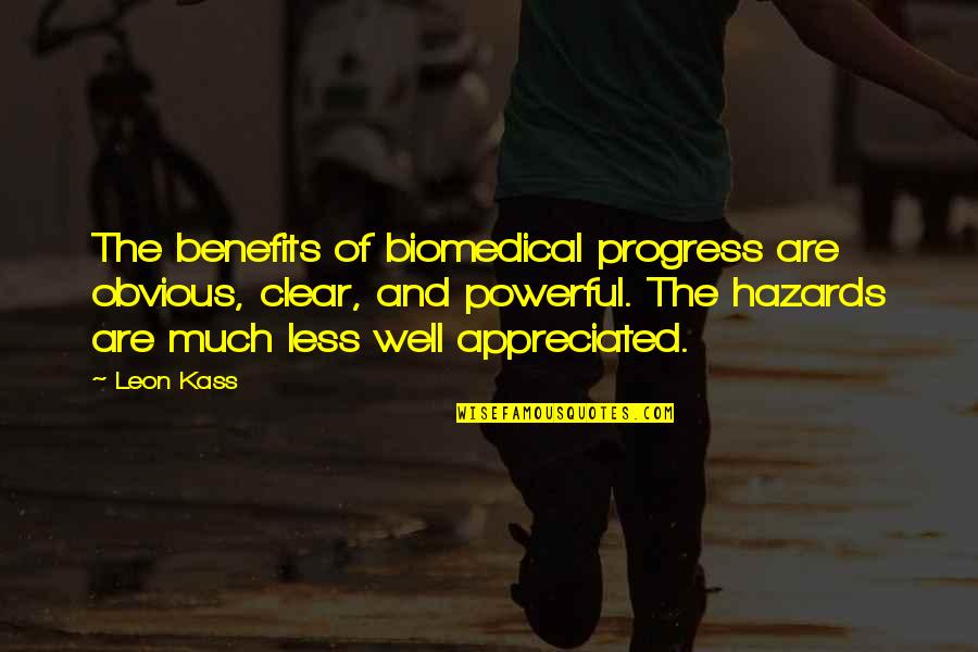Oankali Quotes By Leon Kass: The benefits of biomedical progress are obvious, clear, Oankali Quotes By Leon Kass: The benefits of biomedical progress are obvious, clear,