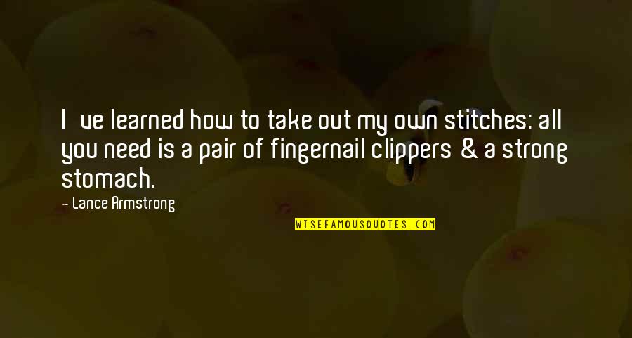 Oar Music Quotes By Lance Armstrong: I've learned how to take out my own Oar Music Quotes By Lance Armstrong: I've learned how to take out my own