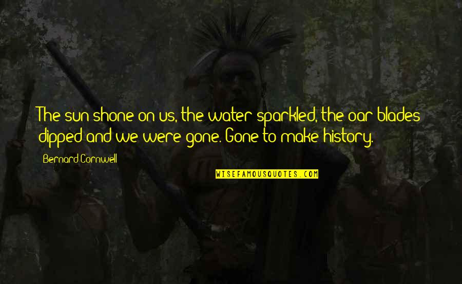 Oar Water Quotes By Bernard Cornwell: The sun shone on us, the water sparkled, Oar Water Quotes By Bernard Cornwell: The sun shone on us, the water sparkled,