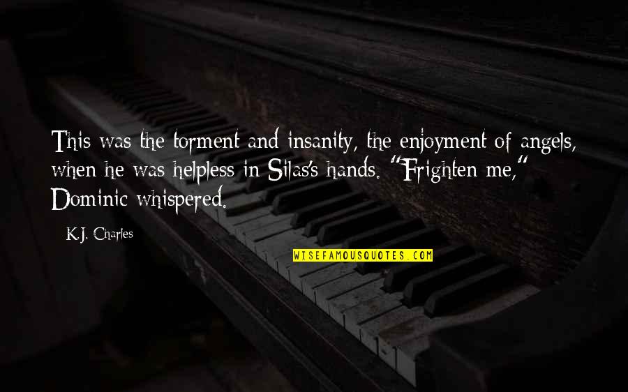 Oared Galley Quotes By K.J. Charles: This was the torment and insanity, the enjoyment Oared Galley Quotes By K.J. Charles: This was the torment and insanity, the enjoyment