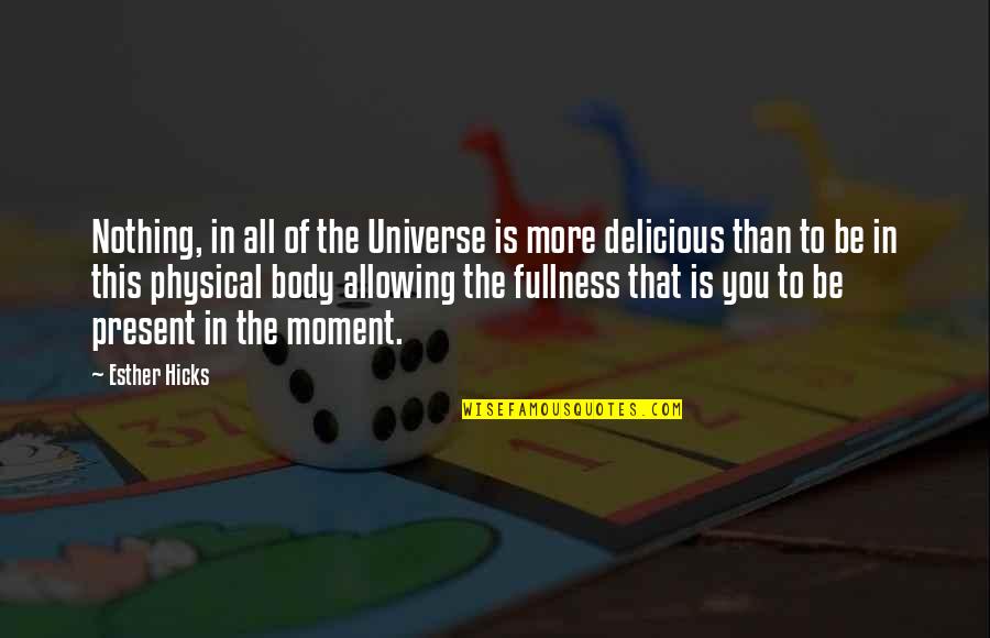 Oars For Sale Quotes By Esther Hicks: Nothing, in all of the Universe is more Oars For Sale Quotes By Esther Hicks: Nothing, in all of the Universe is more
