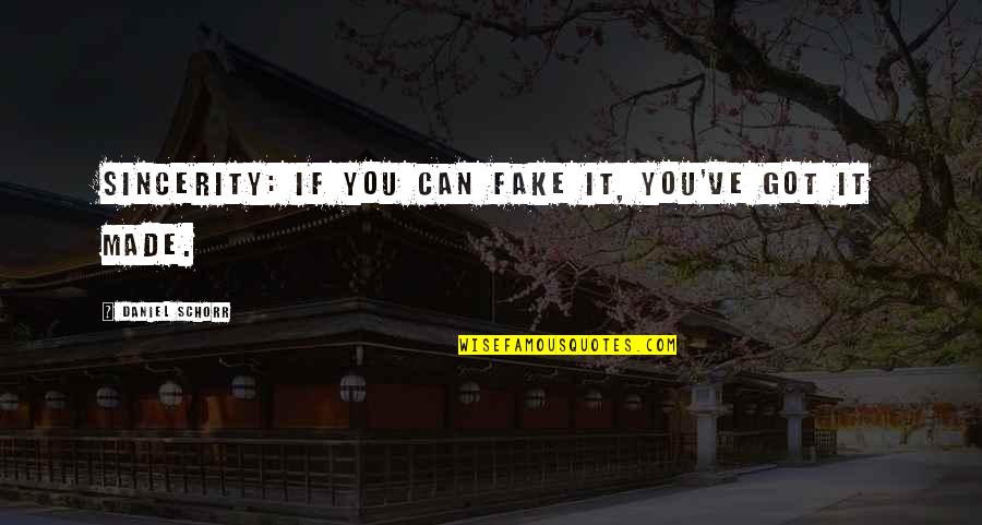Oarsman Sportswear Quotes By Daniel Schorr: Sincerity: if you can fake it, you've got Oarsman Sportswear Quotes By Daniel Schorr: Sincerity: if you can fake it, you've got