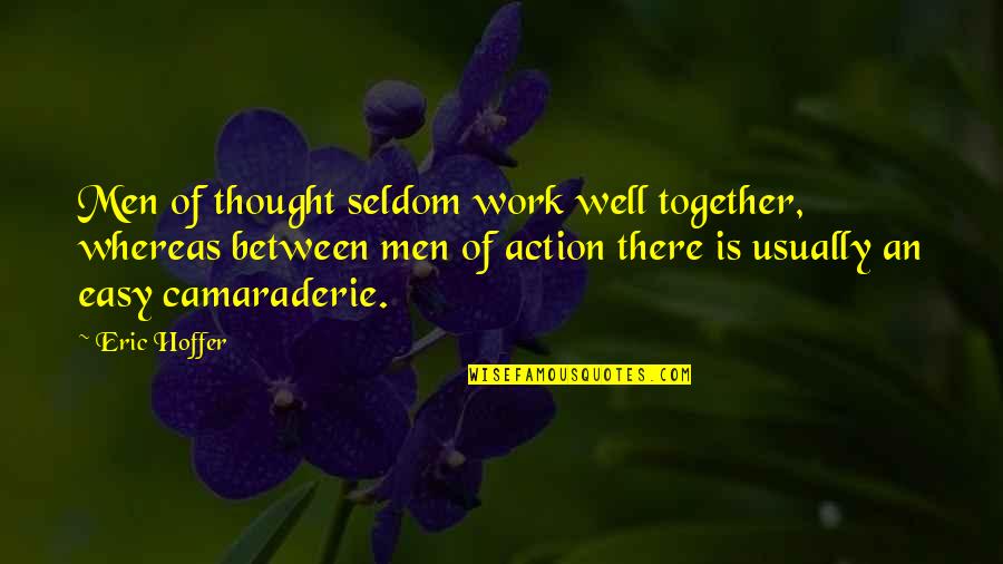 Oases Tutoring Quotes By Eric Hoffer: Men of thought seldom work well together, whereas