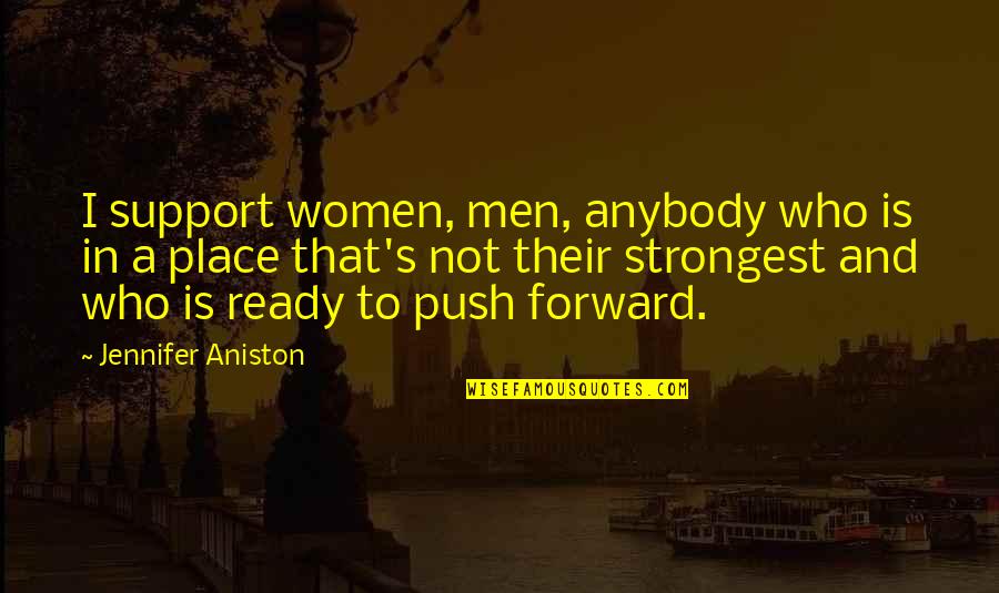 Oasis Champagne Supernova Quotes By Jennifer Aniston: I support women, men, anybody who is in Oasis Champagne Supernova Quotes By Jennifer Aniston: I support women, men, anybody who is in