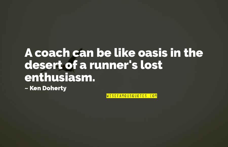 Oasis In The Desert Quotes By Ken Doherty: A coach can be like oasis in the