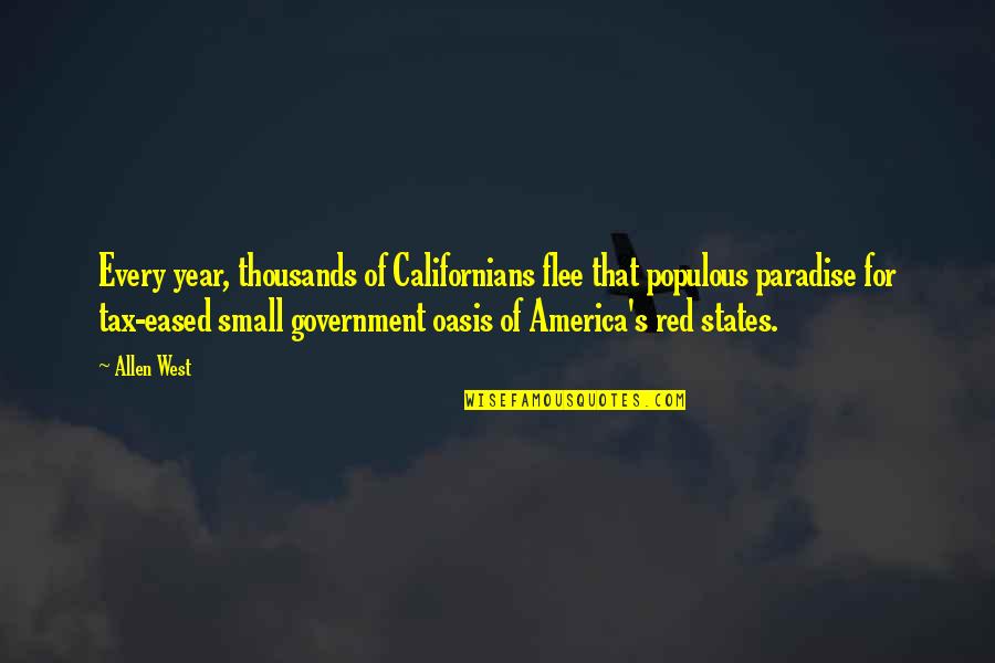 Oasis Quotes By Allen West: Every year, thousands of Californians flee that populous Oasis Quotes By Allen West: Every year, thousands of Californians flee that populous