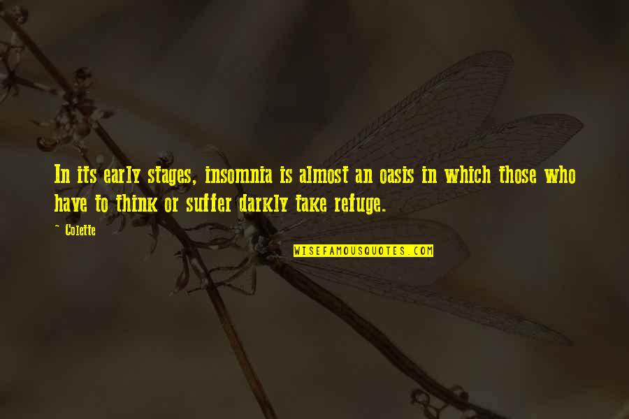 Oasis Quotes By Colette: In its early stages, insomnia is almost an Oasis Quotes By Colette: In its early stages, insomnia is almost an